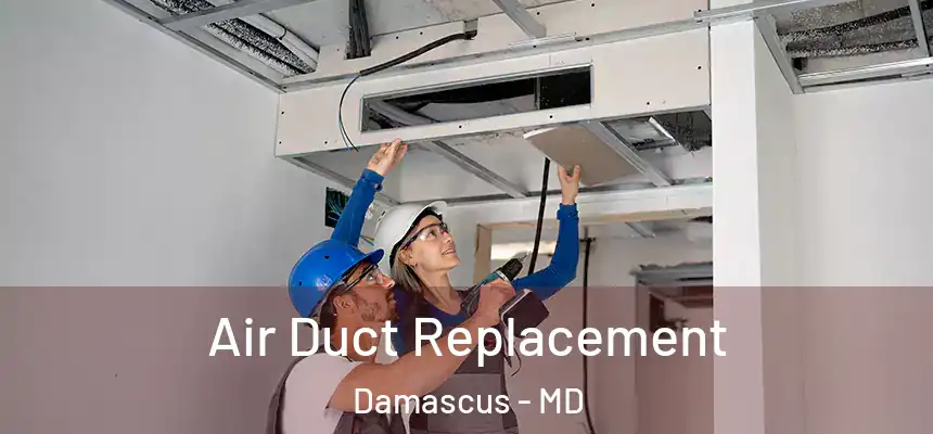 Air Duct Replacement Damascus - MD