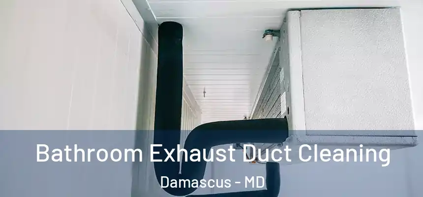 Bathroom Exhaust Duct Cleaning Damascus - MD