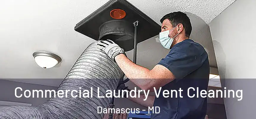 Commercial Laundry Vent Cleaning Damascus - MD