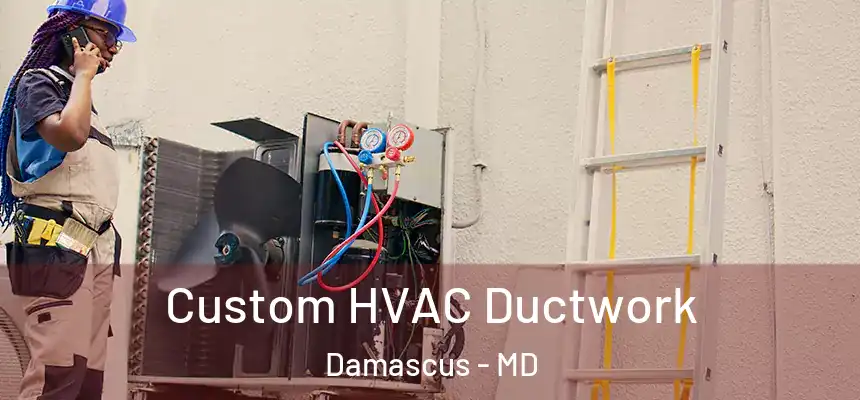  Custom HVAC Ductwork Damascus - MD