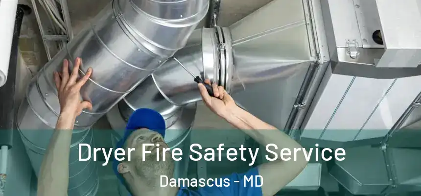 Dryer Fire Safety Service Damascus - MD