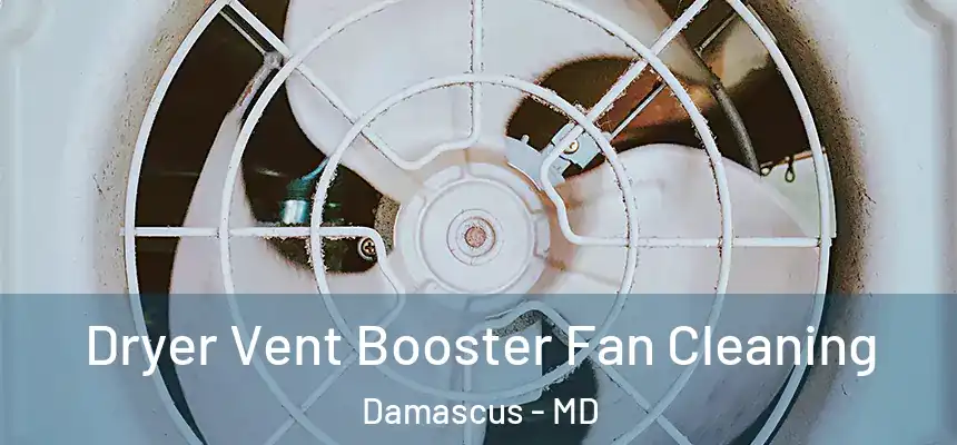  Dryer Vent Booster Fan Cleaning Damascus - MD