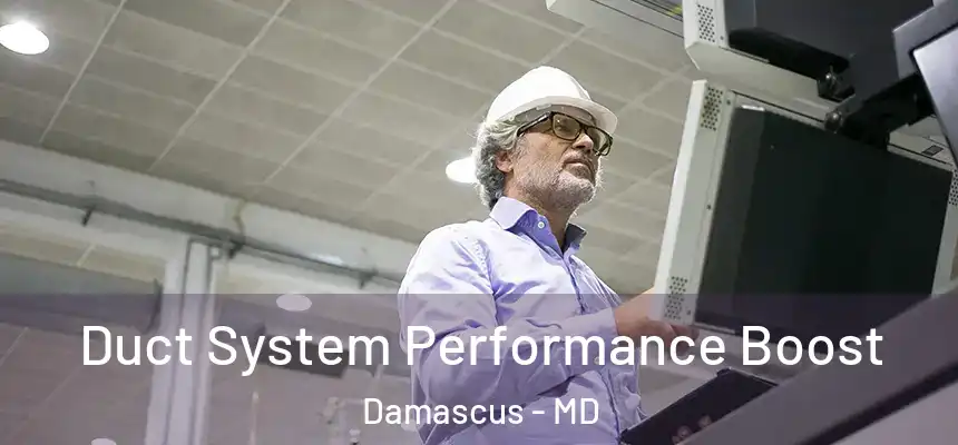 Duct System Performance Boost Damascus - MD