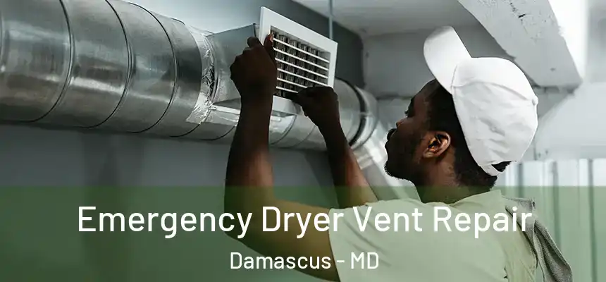  Emergency Dryer Vent Repair Damascus - MD