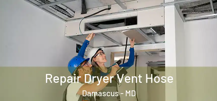 Repair Dryer Vent Hose Damascus - MD
