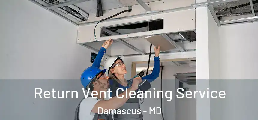  Return Vent Cleaning Service Damascus - MD