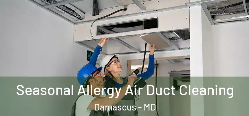  Seasonal Allergy Air Duct Cleaning Damascus - MD