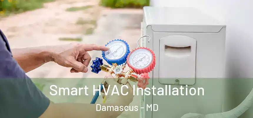  Smart HVAC Installation Damascus - MD