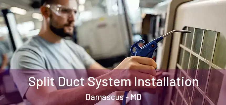 Split Duct System Installation Damascus - MD