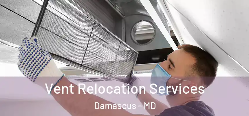 Vent Relocation Services Damascus - MD