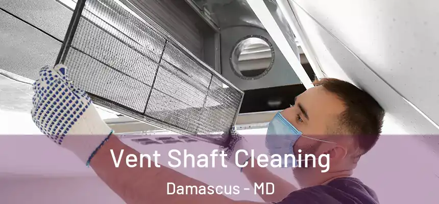  Vent Shaft Cleaning Damascus - MD